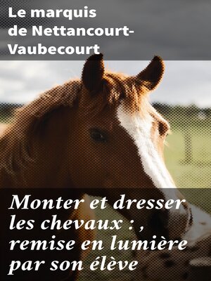 cover image of Monter et dresser les chevaux